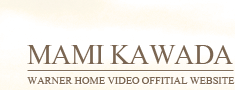 MAMI KAWADA WARNER HOME VIDEO OFFITIAL WEBSITE